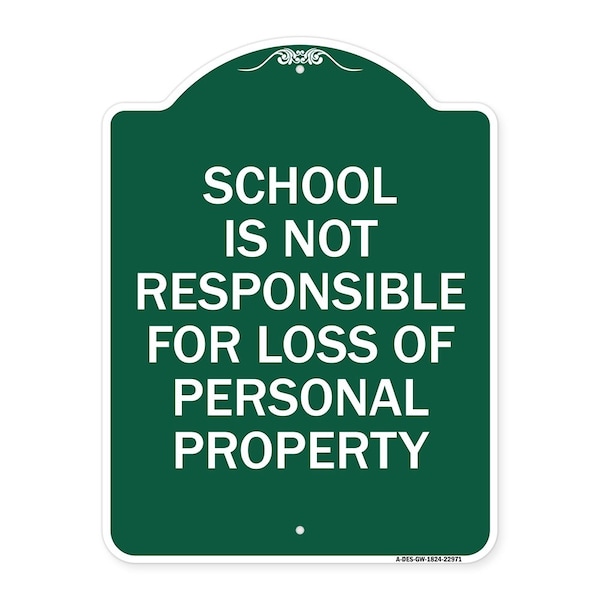 Signmission School Is Not Responsible for Loss of Personal Property, Green & White Alum, 18" H, GW-1824-22971 A-DES-GW-1824-22971 - main
